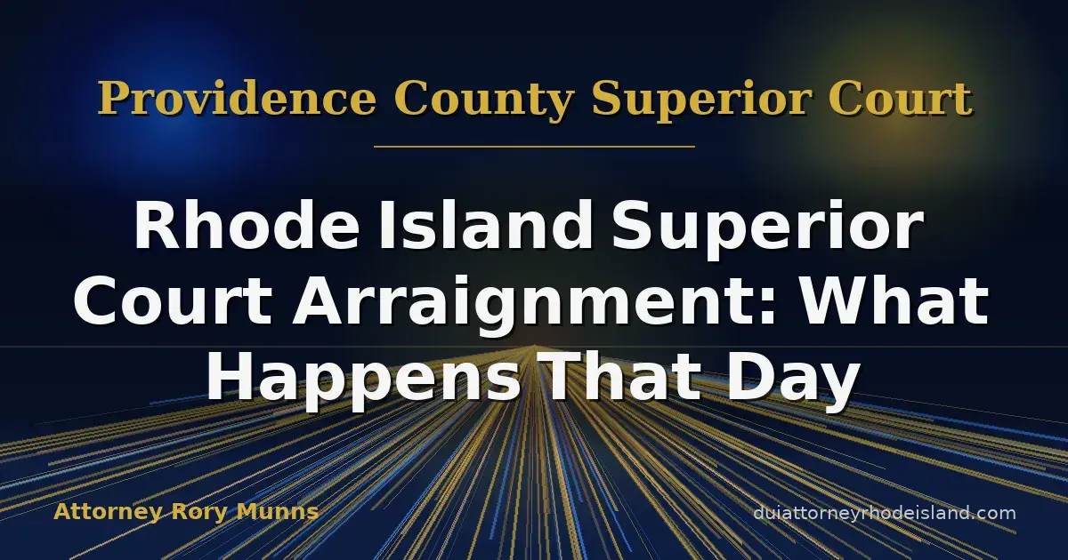 Rhode Island Superior Court Arraignment: What Happens That Day